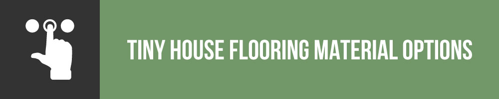 tiny house flooring material options