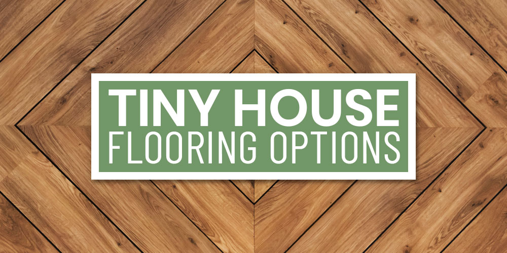 tiny house flooring options