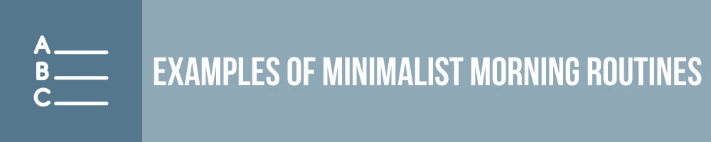 Examples Of Minimalist Morning Routines