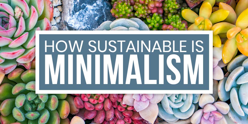 how sustainable is minimalism