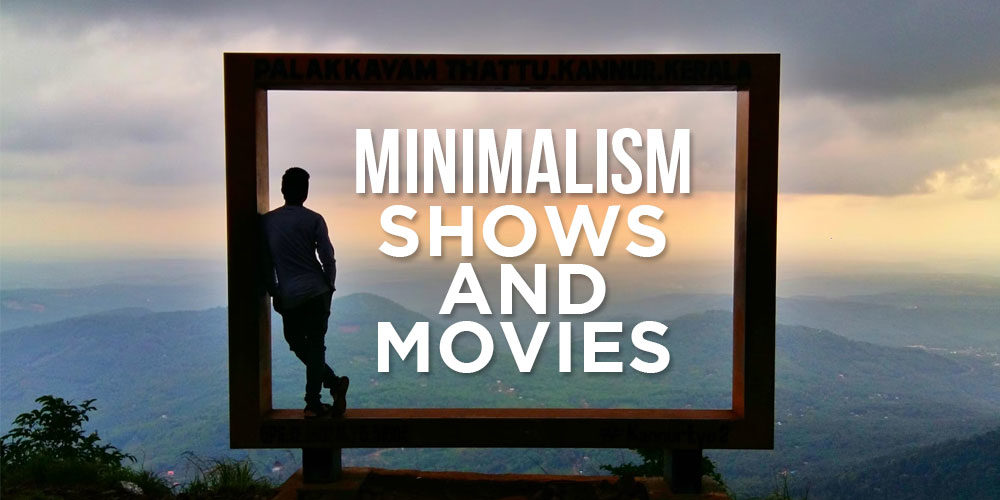 The Most Inspiring Minimalism Shows And Movies