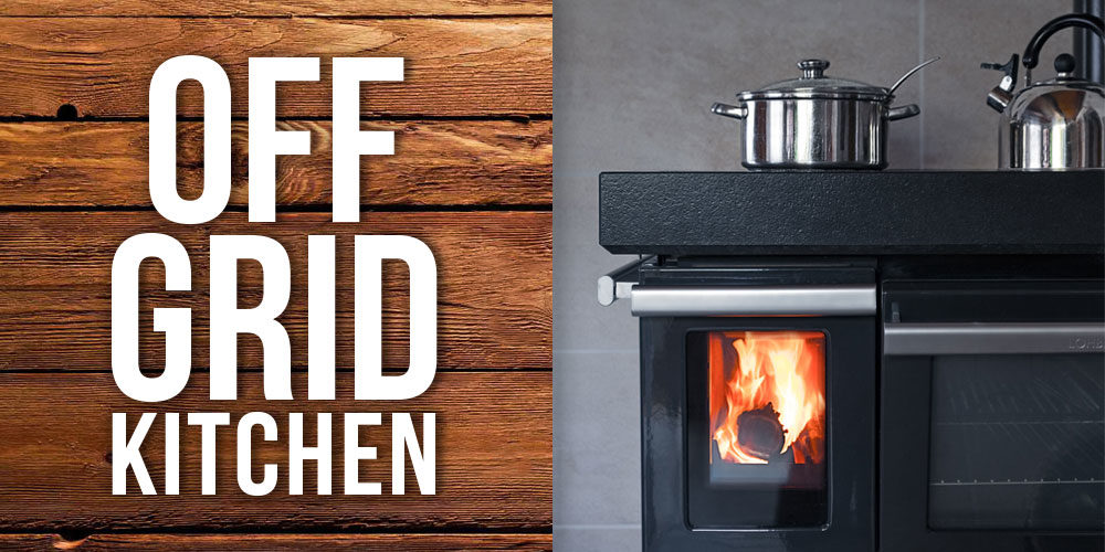How To Create An Off Grid Kitchen You’ll Love
