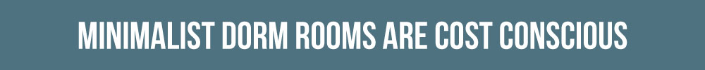Minimalist Dorm Rooms Are Cost Conscious