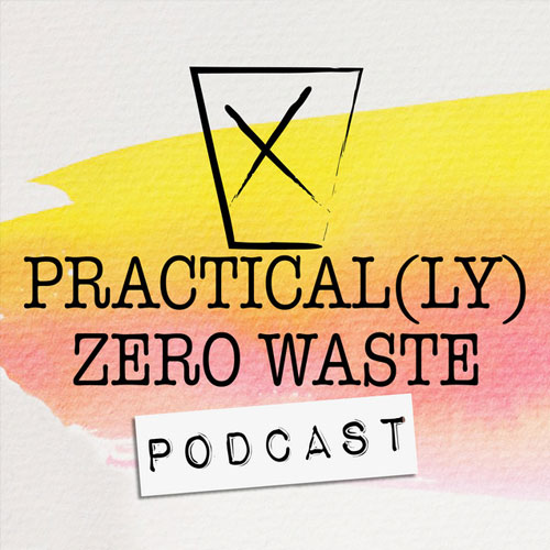 Practical(ly) Zero Waste Podcast