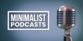 minimalist podcasts