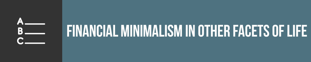 Becoming A Financial Minimalist In Other Facets Of Life