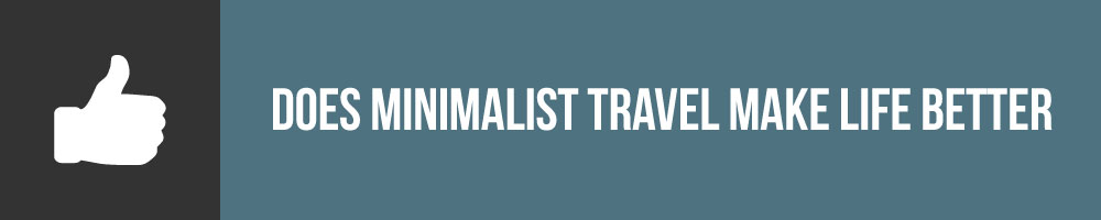 Does Minimalist Travel Make Life Better