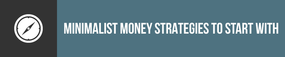 Minimalist Money Strategies To Start With