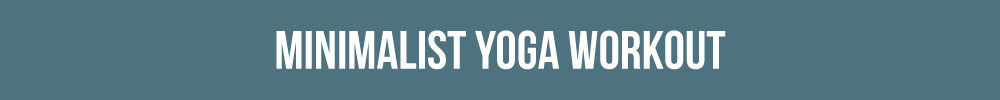 Minimalist Yoga Workout
