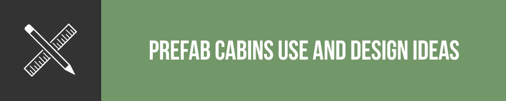 Prefab Cabins Use And Design Ideas