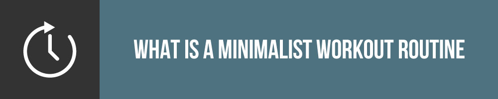 What Is A Minimalist Workout Routine