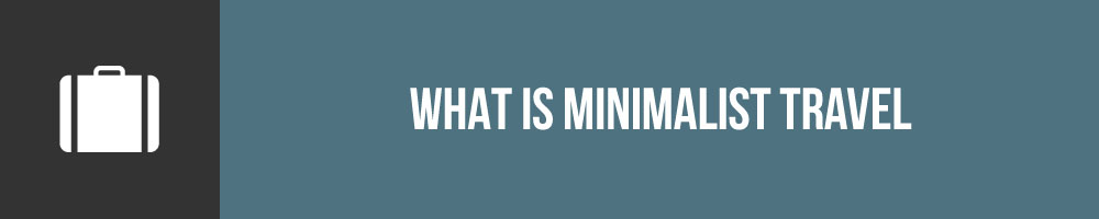 What Is Minimalist Travel