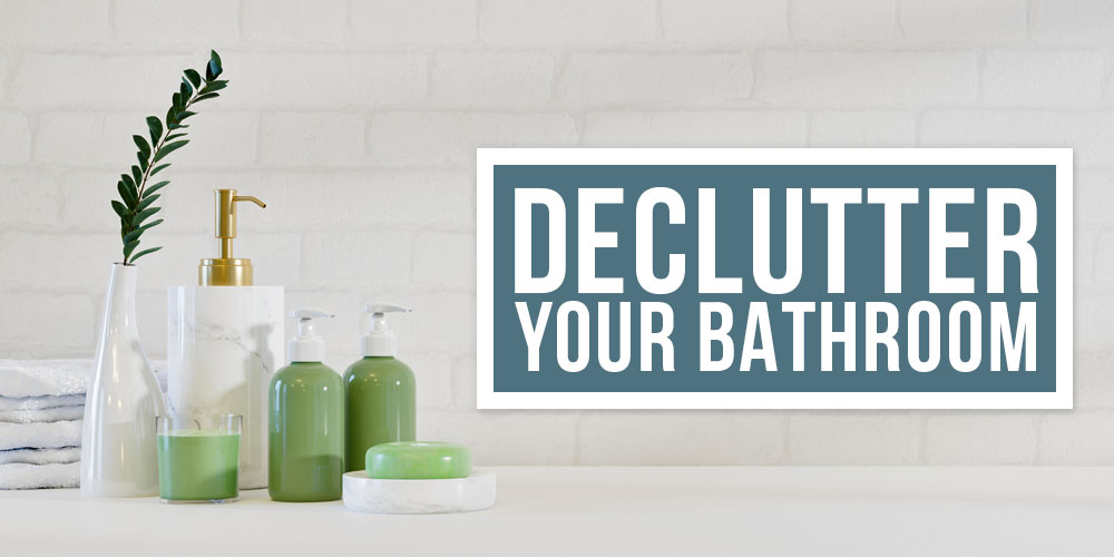 how to declutter your bathroom