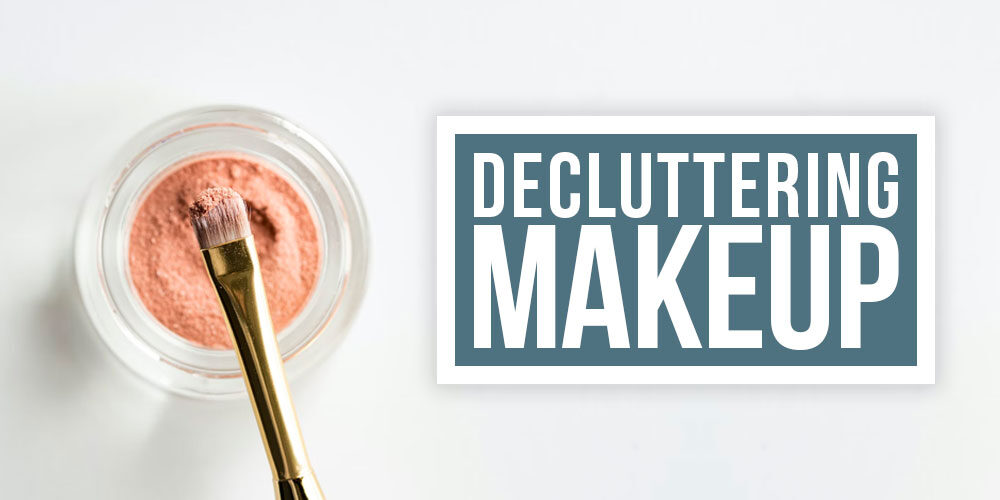 Decluttering Your Makeup Collection For Good