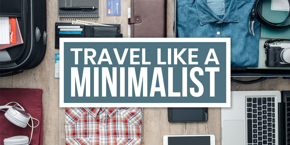 how to travel like a minimalist