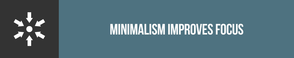 Minimalism Improves Focus