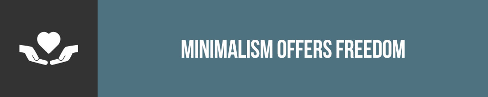 Minimalism Offers Freedom
