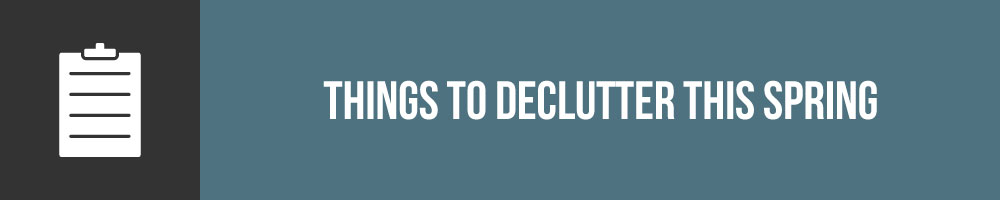 Things to Declutter This Spring