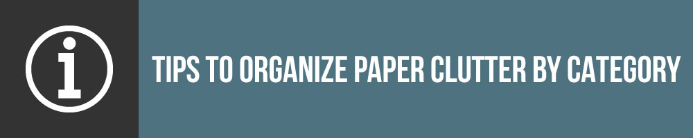 Tips To Organize Paper Clutter By Category