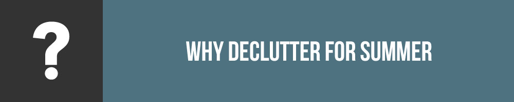 Why Declutter For Summer