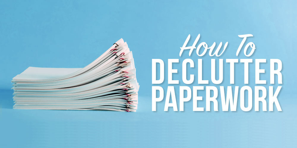 Putting Paper In Its Place: How To Declutter Paperwork