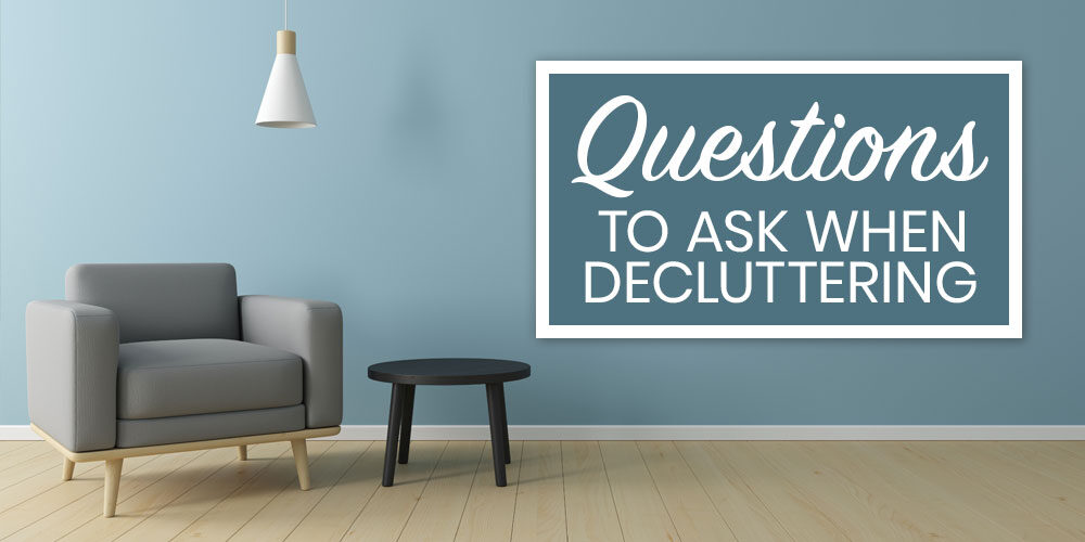 Decide What To Keep: Questions To Ask While Decluttering