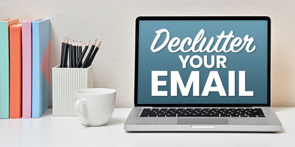 How To Declutter Your Email And Simplify Any Inbox