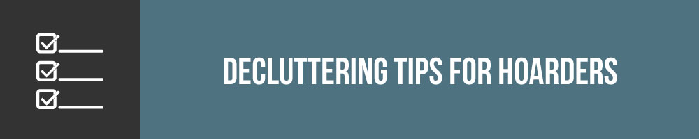 Decluttering Tips For Hoarders