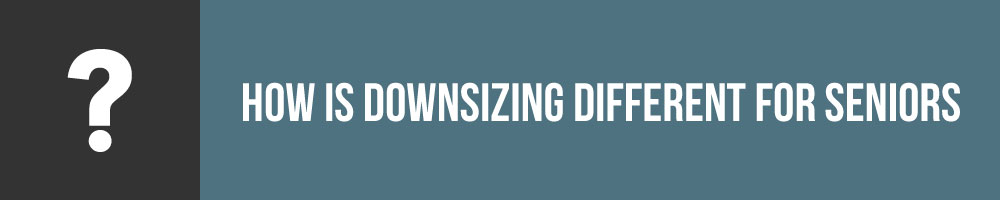 How Is Downsizing Different For Seniors