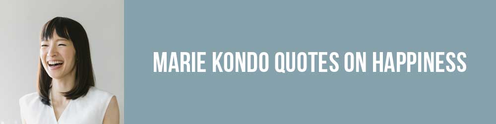 Marie Kondo Quotes On Happiness