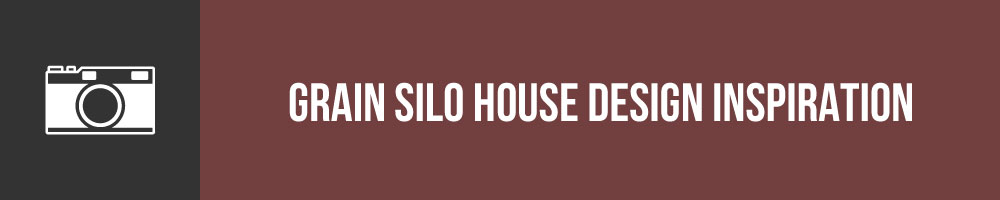 Grain Silo House Design Inspiration