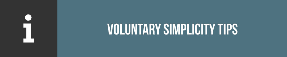 Voluntary Simplicity Tips