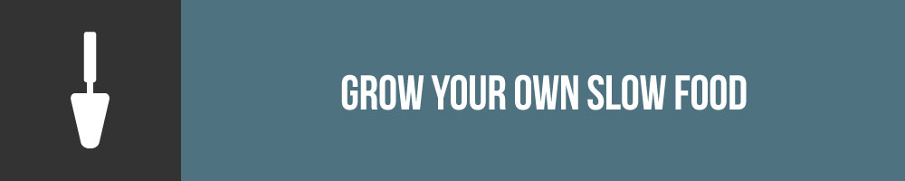 grow your own slow food