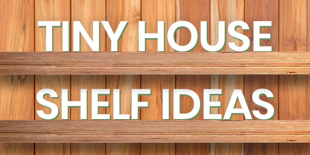 tiny house shelf ideas