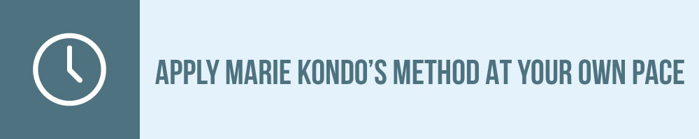 Apply Marie Kondos Method At Your Own Pace