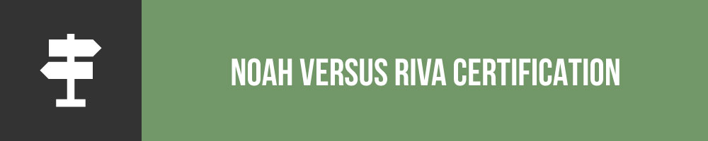 NOAH Versus RIVA Certification