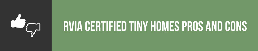 RVIA Certified Tiny Homes Pros And Cons