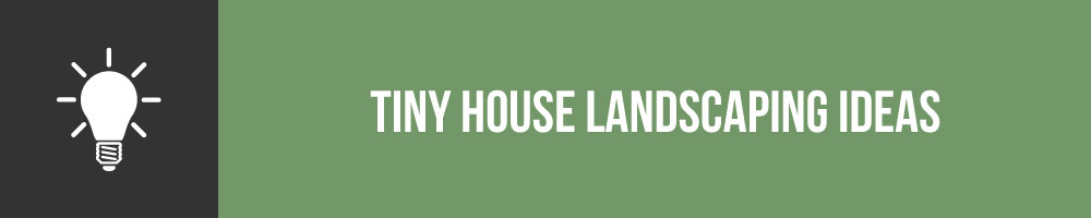 Tiny House Landscaping Ideas