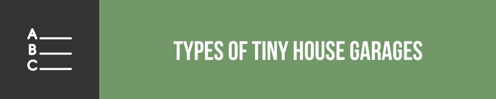 Types of Tiny House Garages