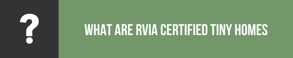 What Are RVIA Certified Tiny Homes