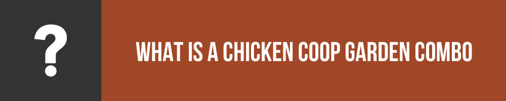 What Is A Chicken Coop Garden Combo