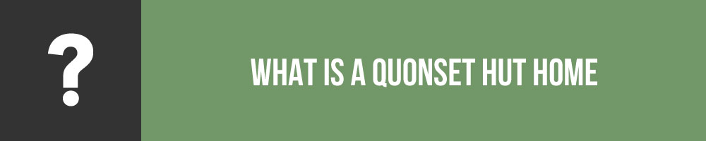 What Is A Quonset Hut Home