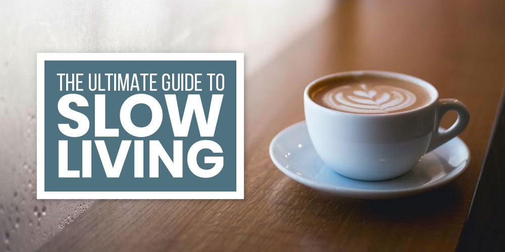 Slow Your Roll: The Ultimate Guide To A Slow Living Lifestyle