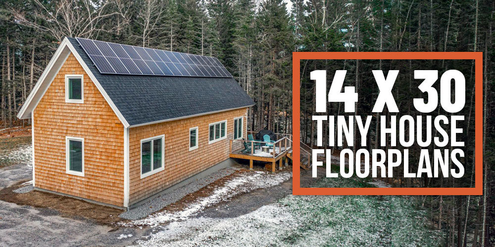 14 x 30 Tiny Home Designs, Floorplans, Costs, And More