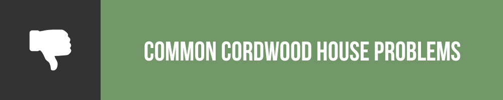 Common Cordwood House Problems