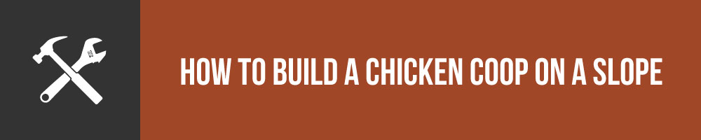 How To Build A Chicken Coop On A Slope