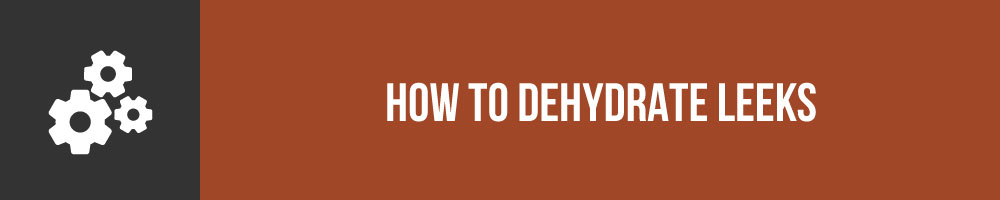 How To Dehydrate Leeks