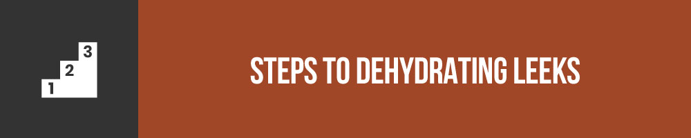 Steps To Dehydrating Leeks