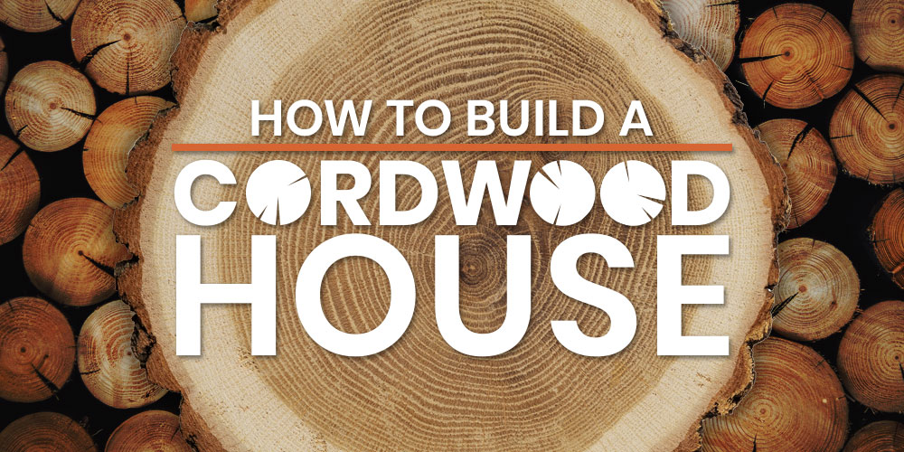 how to build a cord wood house