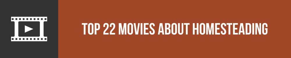 Top 22 Movies About Homesteading